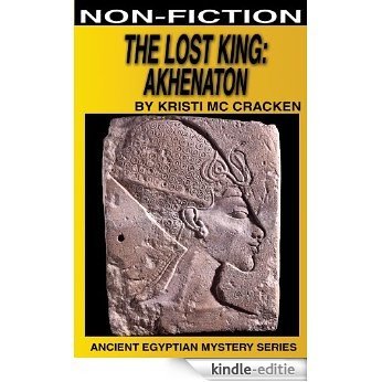 The Lost King: Akhenaton (Ancient Egyptian Mysteries Book 4) (English Edition) [Kindle-editie]