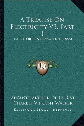 A Treatise on Electricity V3, Part 1: In Theory and Practice (1858)