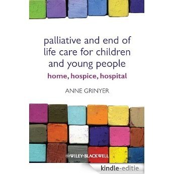 Palliative and End of Life Care for Children and Young People: Home, Hospice, Hospital [Kindle-editie]