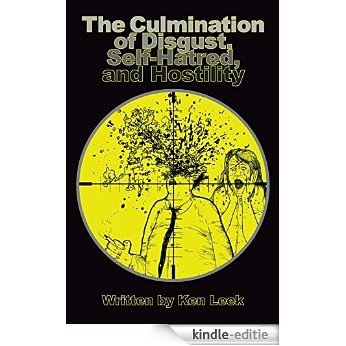 The Culmination of Disgust, Self-Hatred, and Hostility (English Edition) [Kindle-editie]