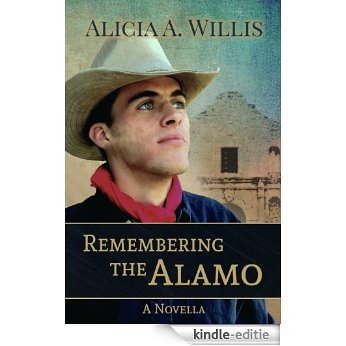 Remembering the Alamo: A Novella (English Edition) [Kindle-editie]
