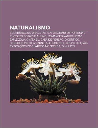 Naturalismo: Escritores Naturalistas, Naturalismo Em Portugal, Pintores Do Naturalismo, Romances Naturalistas, Emile Zola, O Ateneu