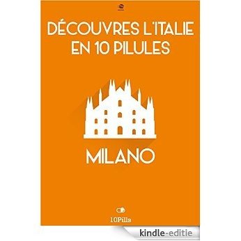 Découvres l'Italie en 10 Pilules - Milano [Kindle-editie]