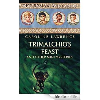 Trimalchio's Feast and other mini-mysteries (The Roman Mysteries) (English Edition) [Kindle-editie]