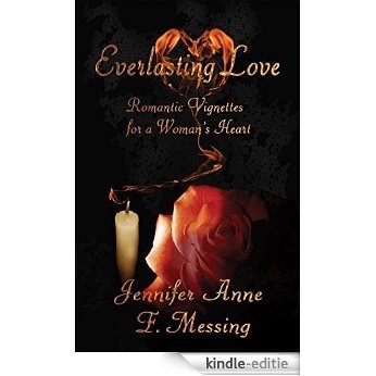 Everlasting Love: Romantic Vignettes For a Woman's Heart. (English Edition) [Kindle-editie]