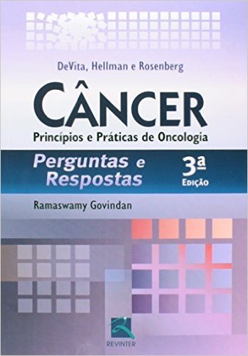 Câncer. Princípios e Práticas de Oncologia. Perguntas e Respostas