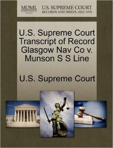 U.S. Supreme Court Transcript of Record Glasgow Nav Co V. Munson S S Line