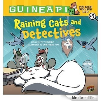 #05 Raining Cats and Detectives (Guinea PIG, Pet Shop Private Eye) [Kindle-editie]