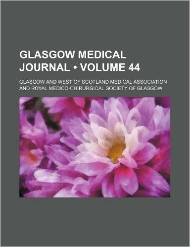Glasgow Medical Journal (Volume 44) baixar