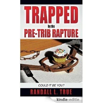 Trapped by the Pre-Trib Rapture (English Edition) [Kindle-editie]