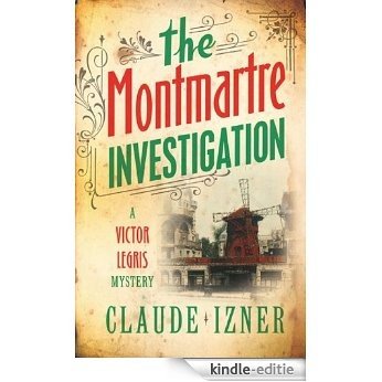 The Montmartre investigation: A Victor Legris Mystery [Kindle-editie]