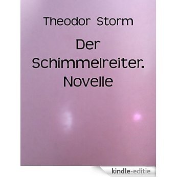 Der Schimmelreiter. Novelle (German Edition) [Kindle-editie]