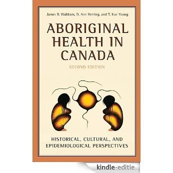 Aboriginal Health in Canada: Historical, Cultural, and Epidemiological Perspectives [Kindle-editie]