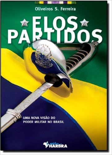 Elos Partidos. Uma Nova Visão do Poder Militar no Brasil