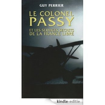 Le colonel Passy et les services secrets de la France Libre (Histoire) (French Edition) [Kindle-editie]