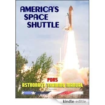 America's Space Shuttle: Payload Deployment and Retrieval System Overview Workbook NASA Astronaut Training Manual (PDRS OV 2102) (English Edition) [Kindle-editie]