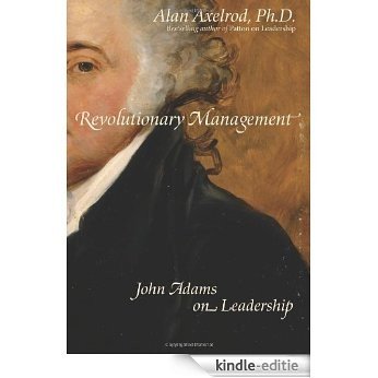 Revolutionary Management: John Adams on Leadership [Kindle-editie]