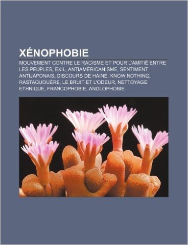 Xenophobie: Mouvement Contre Le Racisme Et Pour L'Amitie Entre Les Peuples, Exil, Antiamericanisme, Sentiment Antijaponais, Discou