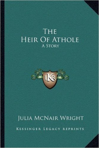 The Heir of Athole: A Story