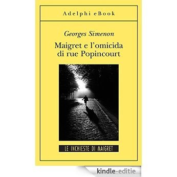 Maigret e l'omicida di rue Popincourt: Le inchieste di Maigret (72 di 75) (Le inchieste di Maigret: racconti) [Kindle-editie]