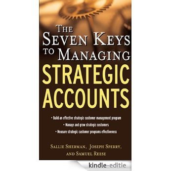 The Seven Keys to Managing Strategic Accounts [Kindle-editie]