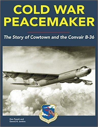 Cold War Peacemaker: The Story of Cowtown and the Convair B-36 baixar