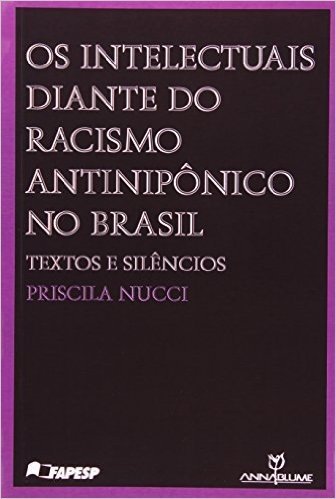 Intelectuais Diante Do Racismo Antiniponico No Brasil, Os