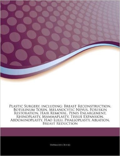 Articles on Plastic Surgery, Including: Breast Reconstruction, Botulinum Toxin, Melanocytic Nevus, Foreskin Restoration, Hair Removal, Penis Enlargeme