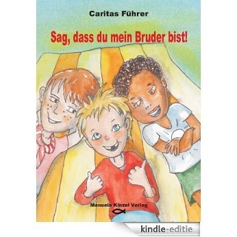 Sag, dass du mein Bruder bist! (German Edition) [Kindle-editie]