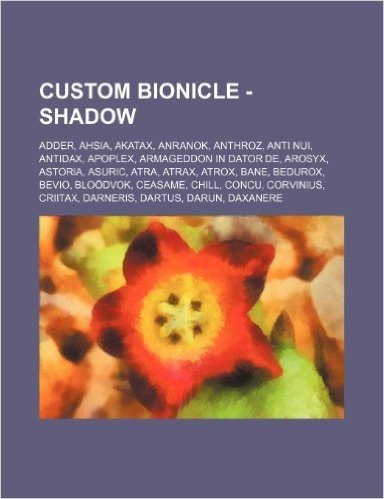 Custom Bionicle - Shadow: Adder, Ahsia, Akatax, Anranok, Anthroz, Anti Nui, Antidax, Apoplex, Armageddon in Dator de, Arosyx, Astoria, Asuric