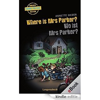 Where is Mrs Parker? - Wo ist Mrs Parker?: Wo ist Mrs Parker? [Kindle-editie]