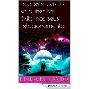 Leia este livreto se quiser ter êxito nos seus relacionamentos (Portuguese Edition) [Kindle-editie]