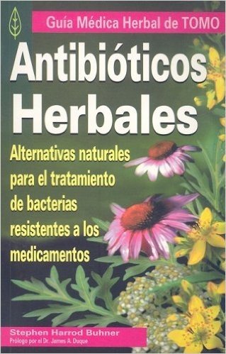 Antibioticos Herbales: Alternativas Naturales Para el Tratamiento de Bacterias Resistentes A los Medicamentos