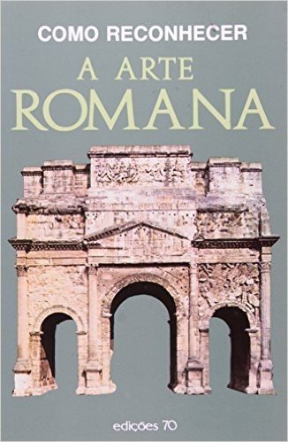 Como Reconhecer a Arte Romana