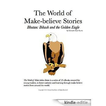 Bhutan: Bikash and the Golden Eagle (The World of Make-believe Stories Book 2) (English Edition) [Kindle-editie]