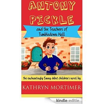 Antony Pickle and the Teachers of Tumbledown Hall (English Edition) [Kindle-editie]