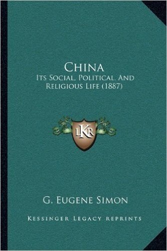 China: Its Social, Political, and Religious Life (1887)