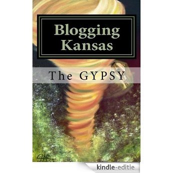 Blogging Kansas (The GYPSY's Blogging Book Series 1) (English Edition) [Kindle-editie]