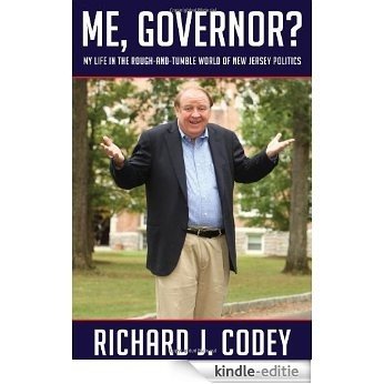 Me, Governor?: My Life in the Rough-and-Tumble World of New Jersey Politics [Kindle-editie]