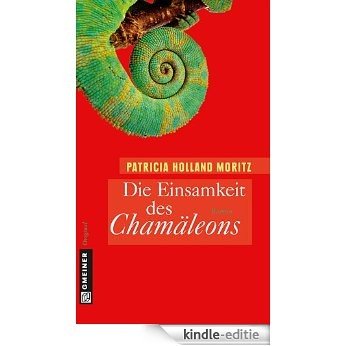 Die Einsamkeit des Chamäleons: Rebekka Schombergs erster Fall (Frauenromane im GMEINER-Verlag) [Kindle-editie]