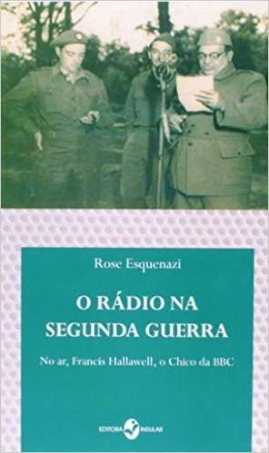 Radio Na Segunda Guerra - No Ar, Francis Hallawell, O Chico Da Bbc, O