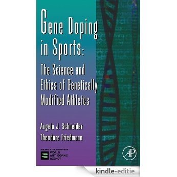 Gene Doping in Sports: The Science and Ethics of Genetically Modified Athletes: 51 (Advances in Genetics) [Kindle-editie]