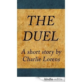The Duel - A short story by Charlie Lorens (English Edition) [Kindle-editie]