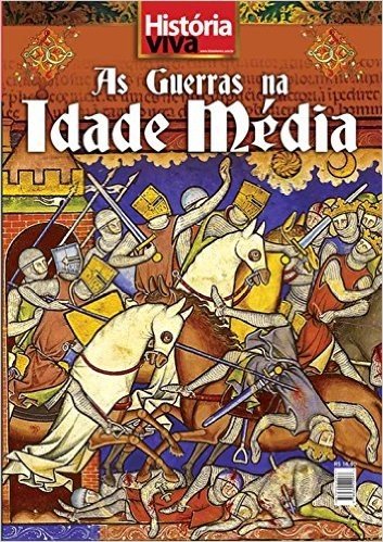 História Viva. As Guerras na Idade Média