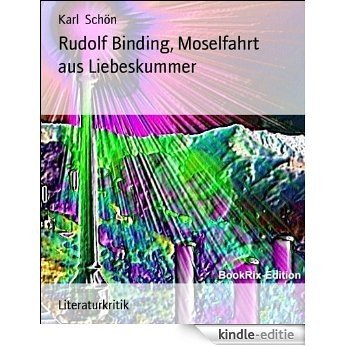 Rudolf Binding, Moselfahrt aus Liebeskummer (German Edition) [Kindle-editie]