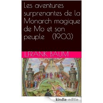 Les aventures surprenantes de la Monarch magique de Mo et son peuple    (1903) (French Edition) [Kindle-editie]