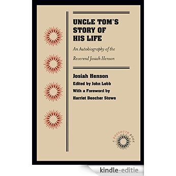 Uncle Tom's Story of His Life: An Autobiography of the Reverend Josiah Henson (Docsouth Books) [Kindle-editie] beoordelingen