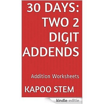 30 Addition Worksheets with Two 2-Digit Addends: Math Practice Workbook (30 Days Math Addition Series) (English Edition) [Kindle-editie]