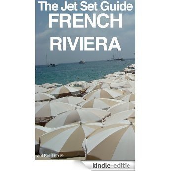 The Jet Set Travel Guide to the French Riviera, France 2013 (English Edition) [Kindle-editie]