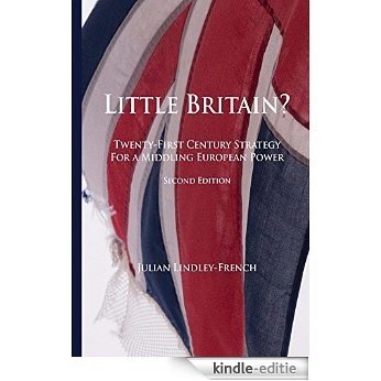Little Britain?: Twenty-First Strategy for a Middling European Power (English Edition) [Kindle-editie]